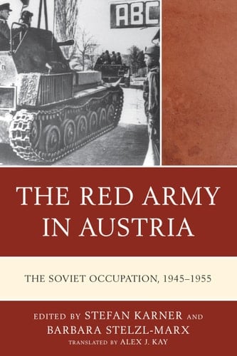 The Red Army in Austria The Soviet Occupation, 1945–1955
