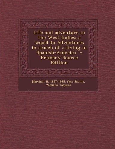 Life and Adventure in the West Indies; a Sequel to Adventures in Search of a Living in Spanish-America - Primary Source Edition
