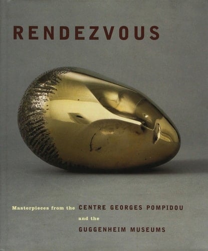 Rendezvous Masterpieces from the Centre Georges Pompidou and the Guggenheim Museums