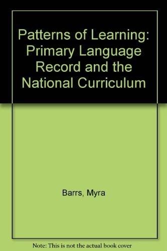 Patterns of Learning The Primary Language Record and the National Curriculum