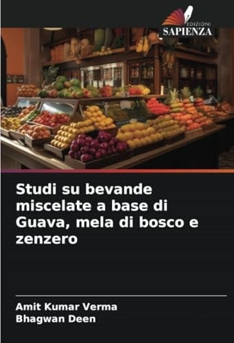 Studi su bevande miscelate a base di Guava, mela di bosco e zenzero (Italian Edition)
