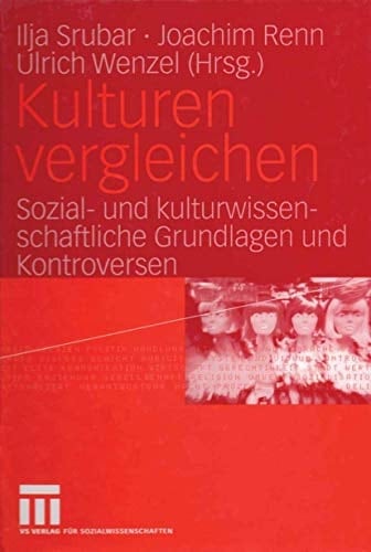 Kulturen vergleichen Sozial- und kulturwissenschaftliche Grundlagen und Kontroversen