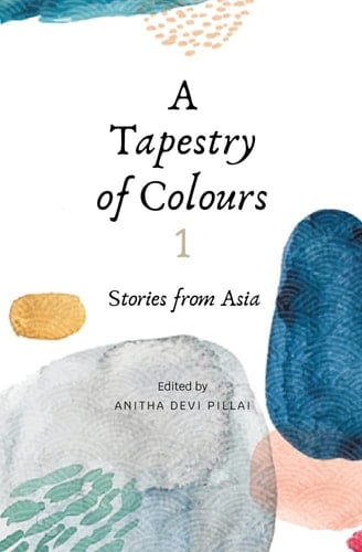 A Tapestry of Colours 1 Stories from Asia