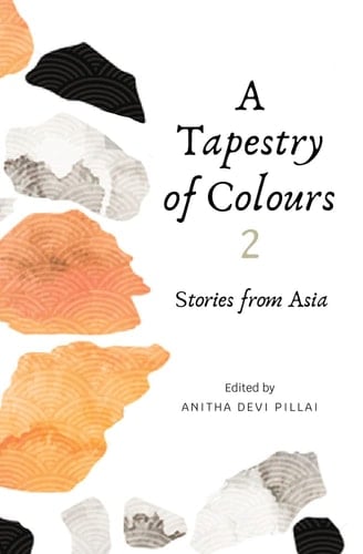 A Tapestry of Colours 2 Stories from Asia