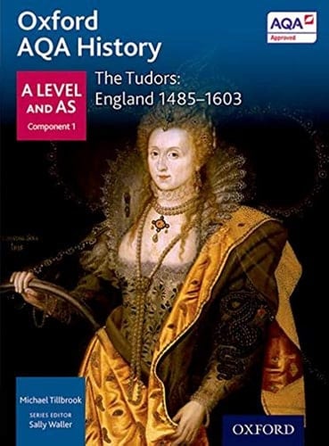 Oxford AQA History for A Level: The Tudors: England 1485-1603 (Oxford AQA History for A Level)