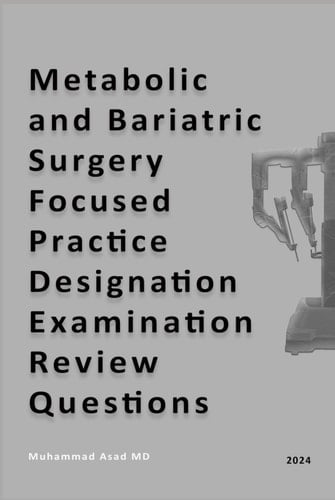 Metabolic and Bariatric Surgery Focused Practice Designation Examination Review Questions