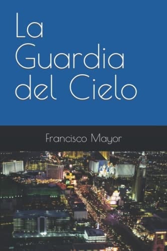 La Guardia del Cielo (Spanish Edition)