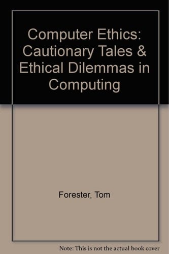 Computer Ethics Cautionary Tales and Ethical Dilemmas in Computing