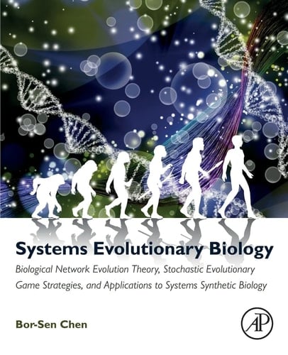 Systems Evolutionary Biology Biological Network Evolution Theory, Stochastic Evolutionary Game Strategies, and Applications to Systems Synthetic Biology