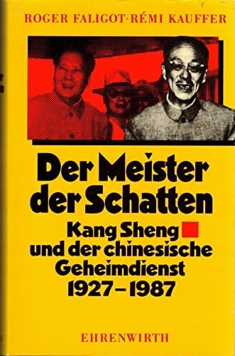 Der Meister der Schatten Kang Sheng und der chinesische Geheimdienst 1927 - 1987