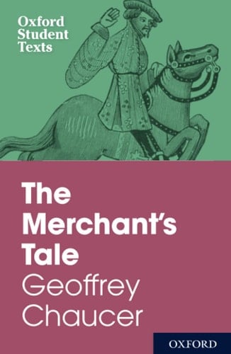 Oxford Student Texts: The Merchant's Tale