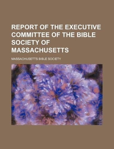 Report of the executive committee of the Bible Society of Massachusetts