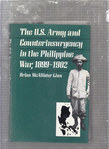 The U.S. Army and Counterinsurgency in the Philippine War, 1899-1902