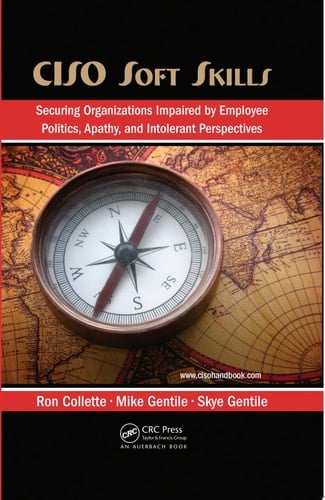 CISO Soft Skills Securing Organizations Impaired by Employee Politics, Apathy, and Intolerant Perspectives