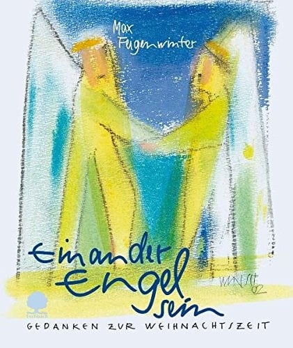 Einander Engel sein Inspirationen : [Gedanken zur Weihnachtszeit]