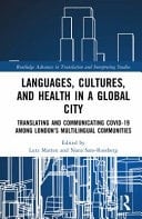 Languages, Cultures, and Health in a Global City Translating and Communicating Covid-19 Among London's Multilingual Communities