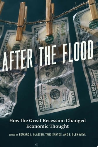 After the Flood How the Great Recession Changed Economic Thought