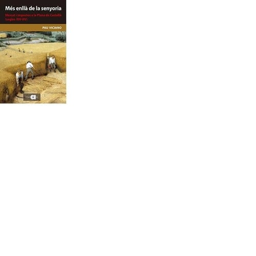 Més enllà de la senyoria mercat i impostos a la Plana de Castelló (segles XIV-XV)