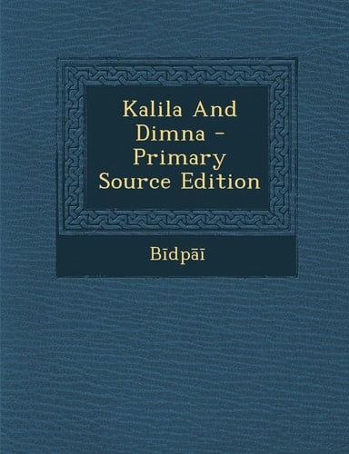 Kalila and Dimna - Primary Source Edition