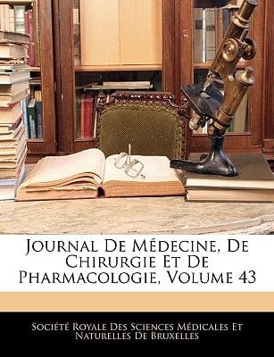 Journal De Médecine, De Chirurgie Et De Pharmacologie, Volume 43 (French Edition)