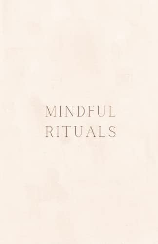 Mindful Ritual: Journal of Prompts & Exercises to Inspire Reflection & Growth, Daily Wellness Journal For Women, Mood, Sleep Log, Habit Tracker & ... Health, Promotes Stress Relief & Self-Care