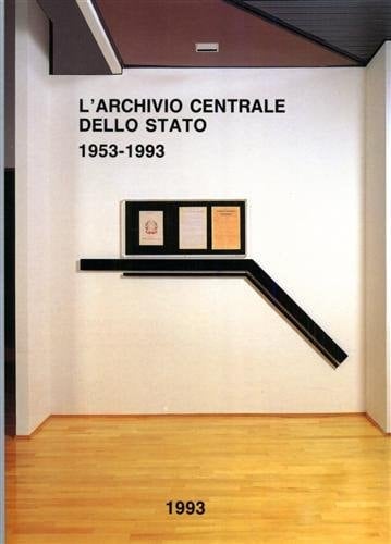 L'Archivio centrale dello Stato 1953-1993 (Pubblicazioni degli archivi di stato. Saggi) (Italian Edition)