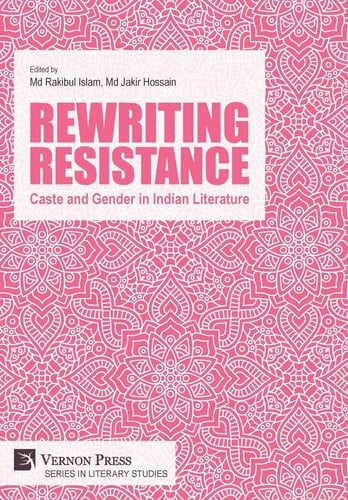 Rewriting Resistance Caste and Gender in Indian Literature