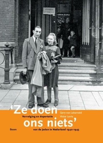 'Ze doen ons niets' vervolging en deportatie van de Joden in Nederland 1940-1945