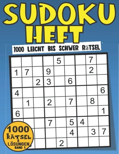 Sudoku Heft Leicht Bis Schwer: Sudoku Heft Mit 1000 Rätseln - Leicht Bis Schwer Rätseln Für Erwachsene Und Senioren Mit Lösungen (German Edition)