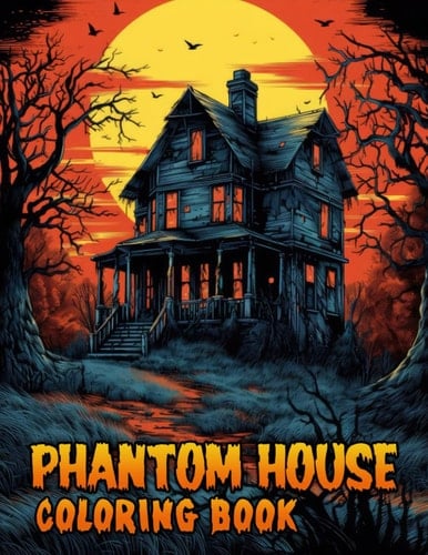 Phantom House Coloring Book: Unleash Your Imagination in a Ghostly Setting with 30 Charming Pages of Haunting House Scenes.