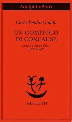 Un gomitolo di concause Lettere a Pietro Citati (1957-1969)