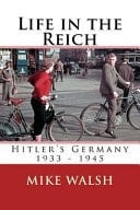 Life in the Reich Hitler's Germany 1933 - 1940