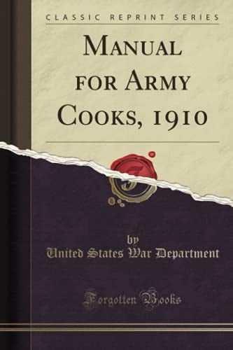 Manual for Army Cooks, 1910 (Classic Reprint)