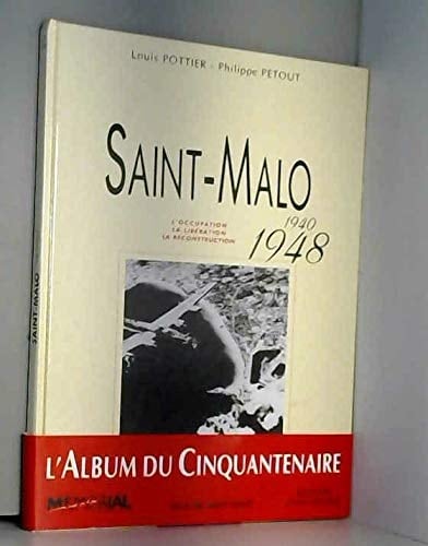 Saint-Malo, 1940-1948 l'occupation, la libération, la reconstruction