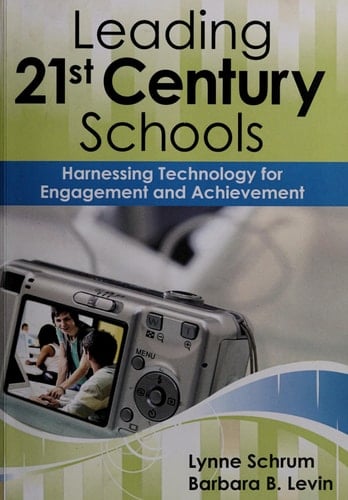 Leading 21st-Century Schools Harnessing Technology for Engagement and Achievement