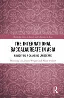 The International Baccalaureate in Asia Navigating a Changing Landscape