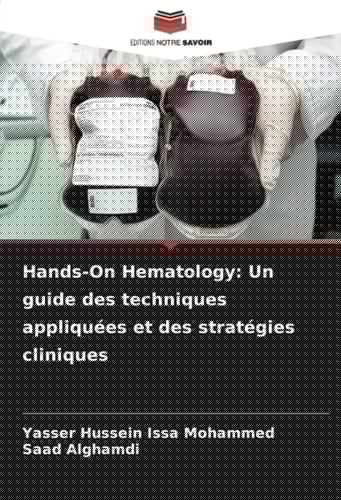 Hands-On Hematology: Un guide des techniques appliquées et des stratégies cliniques (French Edition)