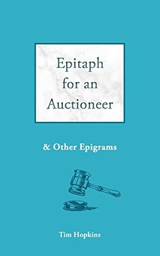 Epitaph for an Auctioneer And Other Epigrams