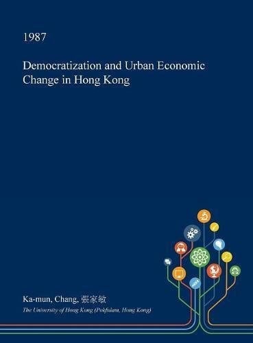 Democratization and Urban Economic Change in Hong Kong