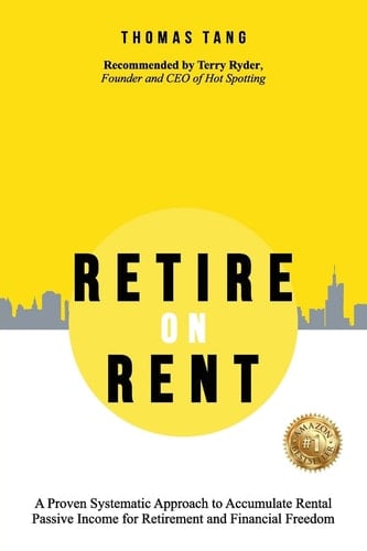 Retire on Rent A Systematic Approach to Accumulate Rental Passive Income for Retirement and Financial Freedom