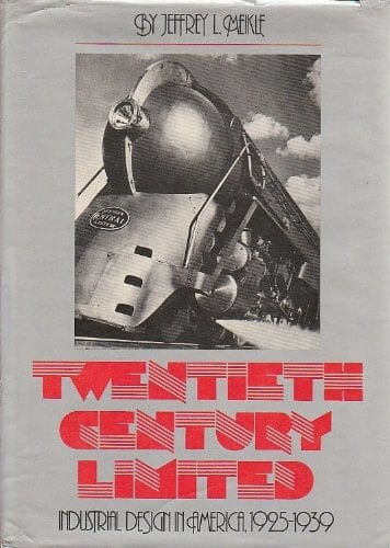 Twentieth Century Limited Industrial Design in America, 1925-1939