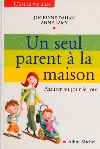 Un seul parent à la maison assurer au jour le jour