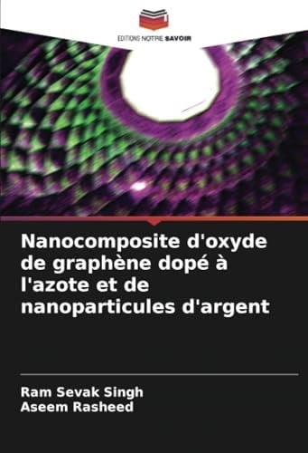 Nanocomposite d'oxyde de graphène dopé à l'azote et de nanoparticules d'argent (French Edition)