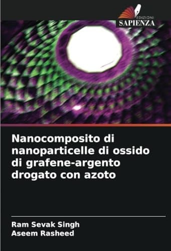 Nanocomposito di nanoparticelle di ossido di grafene-argento drogato con azoto (Italian Edition)