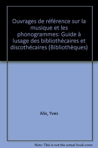 Ouvrages de référence sur la musique et les phonogrammes guide à l'usage des bibliothécaires et discothécaires