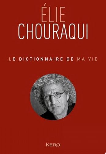 Le dictionnaire de ma vie - Elie Chouraqui
