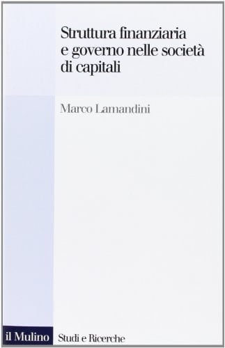 Struttura finanziaria e governo nelle società di capitali le prospettive di riforma