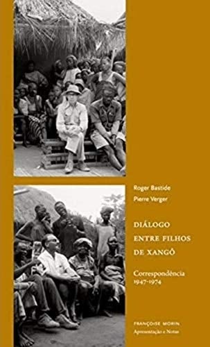 Diálogo entre filhos de Xangô correspondência 1947-1974