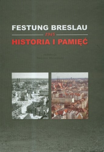 Festung Breslau 1945 historia i pamięć