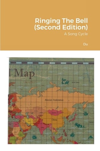 Ringing The Bell (Second Edition) A Song Cycle